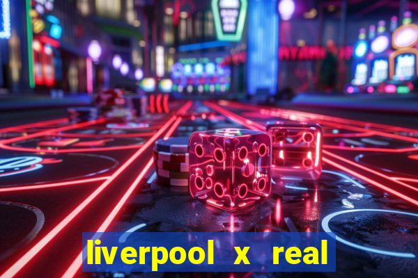 liverpool x real madrid ao vivo futemax